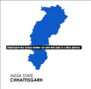 Chhattisgarh MLA Contact Number List with Email ID & Office Address